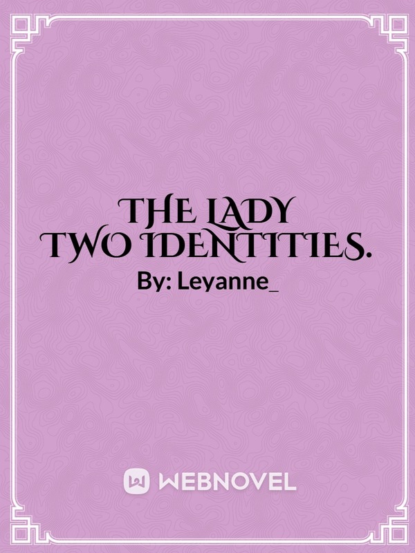 The Lady Two Identities