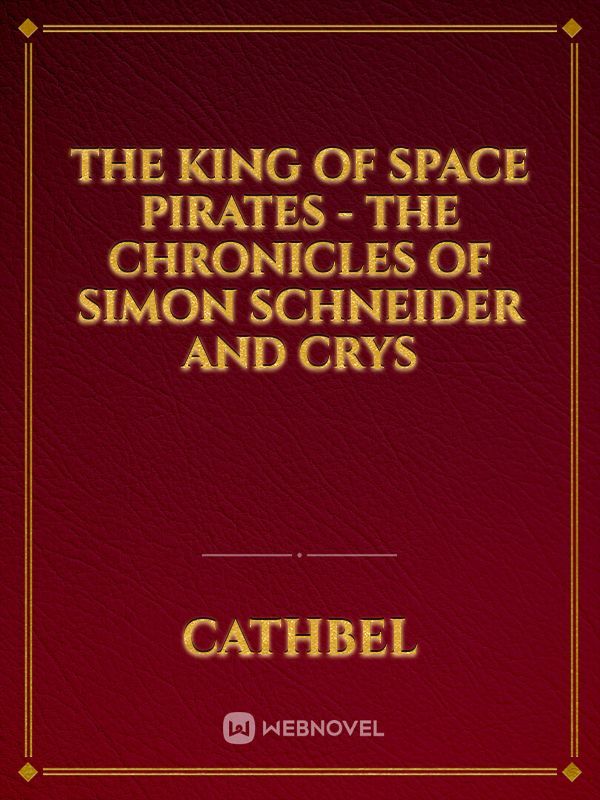 The King of Space Pirates – The chronicles of Simon Schneider and Crys