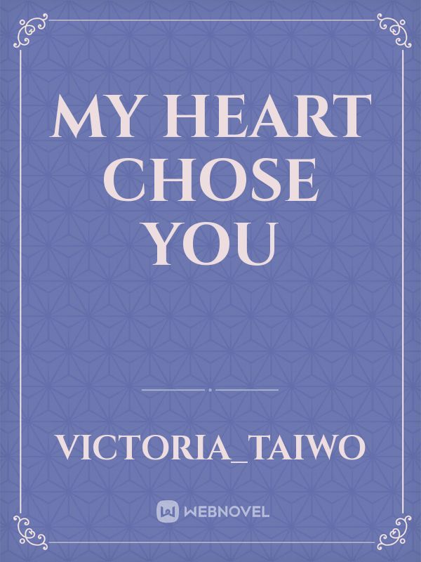 My heart chose you